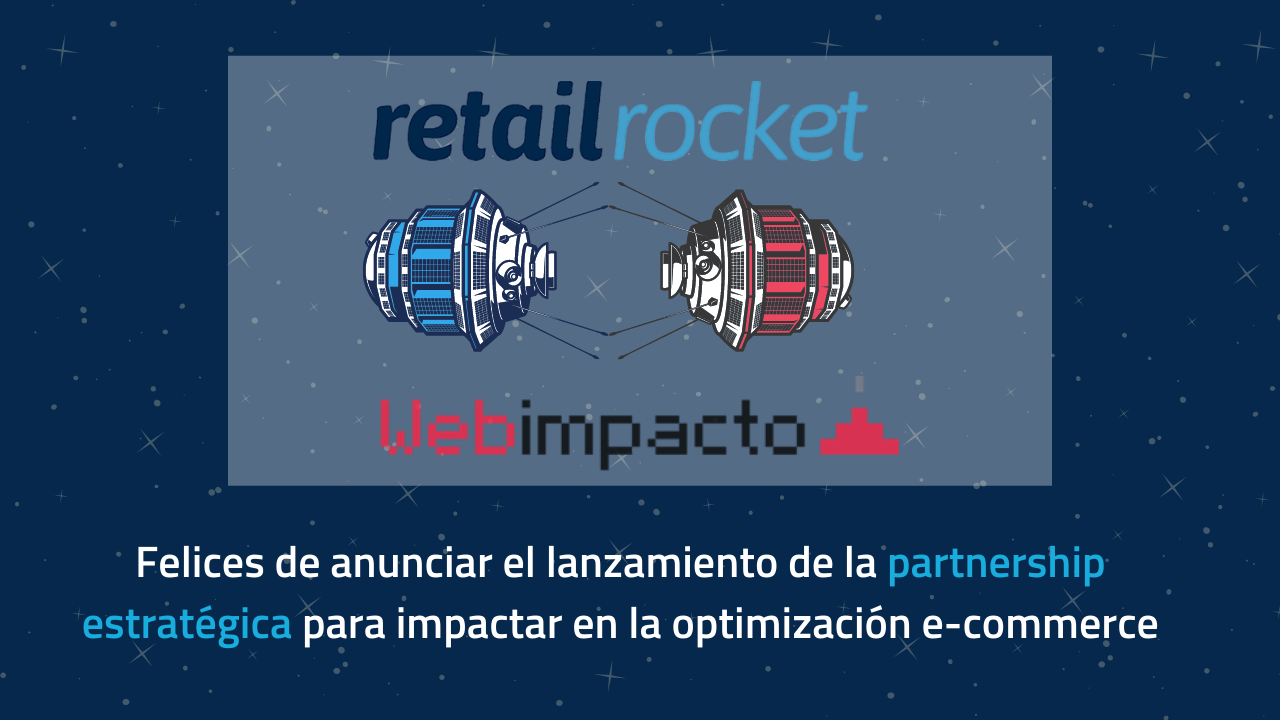 Retail Rocket y Webimpacto anuncian una alianza estratégica para desplegar estrategias de marketing de última generación para e-commerce